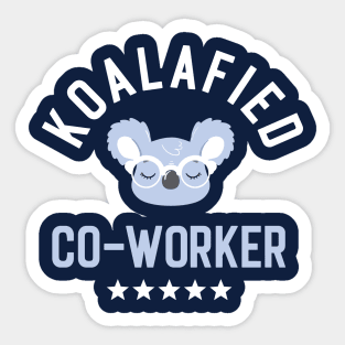 Koalafied Co-Worker - Funny Gift Idea for Co-Workers Sticker